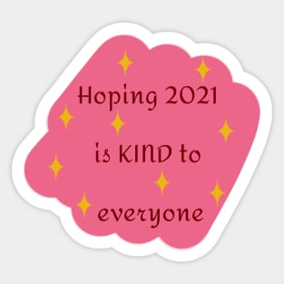 Hoping 2021 Is Kind To Everyone In Pink Sticker